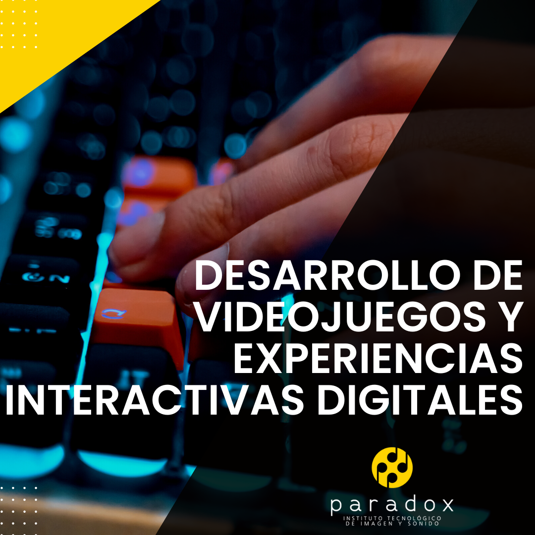 Carrera en Desarrollo de Videojuegos y Experiencias Interactivas Digitales  - Paradox - Instituto Tecnológico de Imagen y Sonido